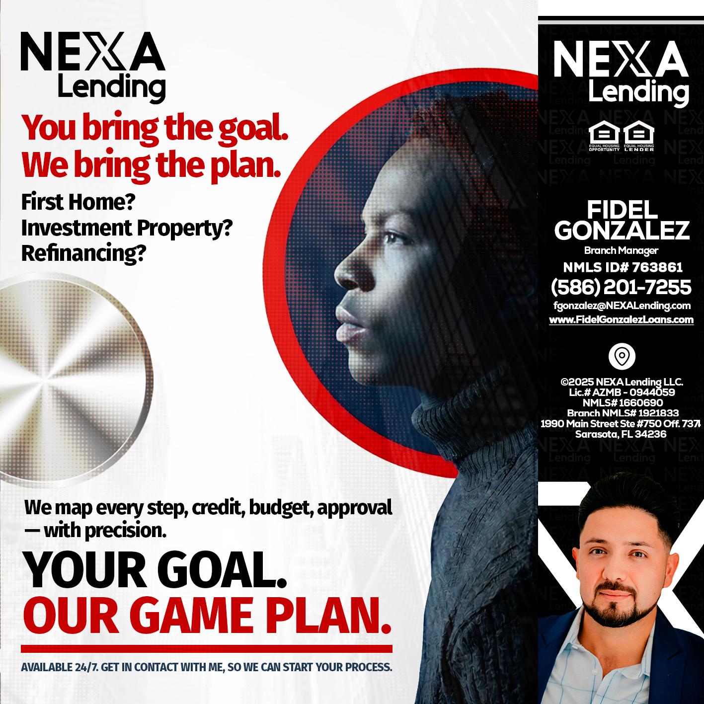YOUR GOAL. OUR GAME PLAN. - Fidel Gonzalez -Branch Manager